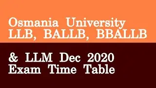 Osmania University LLB, BALLB, BBALLB & LLM Dec 2020 Exam Time Table