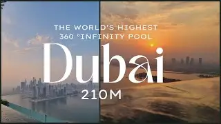 World's Highest 360&deg; Infinity Pool -- DUBAI 2K25 [4K] -- Sunrise at 210!! --