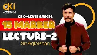 15 Marker Tips & Techniques | Lecture 2 | Exam Series 2026 | CS O-Level & IGCSE | Sir Aqib Khan