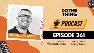 Episode 261: Mike Shatravka: Shaping Destiny Through Determination and Action