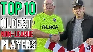 TOP 10 OLDEST NON-LEAGUE FOOTBALLERS 25/26