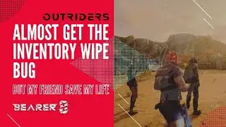 OUTRIDERS inventory wipe BUG - HOW To Save?...