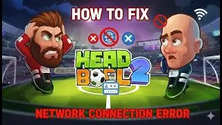 How to Fix Head Ball 2 Network Connection Error
