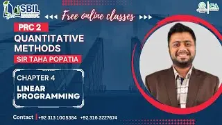 PRC 2 | Quantitative Methods (QM) | Chapter 4 Linear Programming | Sir Taha Popatia