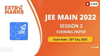 JEE Main 2022 Question Paper Analysis | 26th July Shift 2 | Extramarks JEE