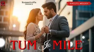 TUM JO MILE | New Hindi Song | Romantic Song | Love Song | New Song 2026 | Romantic0pia
