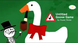 Как я играл в Untitled Goose Game 100% достижений 3 часть