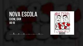 Djow, Dan - Nova Escola (&Aacute;udio Oficial)
