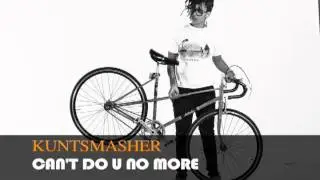 KUNTSMASHER-CAN'T DO YOU NO MORE