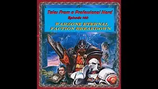 Tales From a Professional Nerd, Episode 140 - Warzone Eternal Faction Breakdown