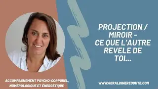 38. Projection/Miroir - Ce que l'autre révèle de toi.