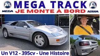 MEGA TRACK Je monte &agrave; bord de la 1&egrave;re V12. Seulement 5 exemplaires de la Supercar fran&ccedil;aise de 1992
