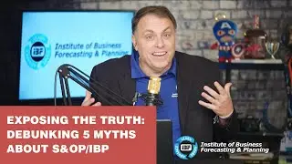 Exposing the Truth: Debunking 5 Myths About S&OP/IBP