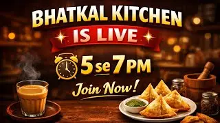 BhatkalKitchen Evening Live | 5 se 7 PM | Join Now