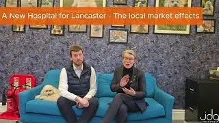 Ep 2 Property Perspective - The new Lancaster Hospital