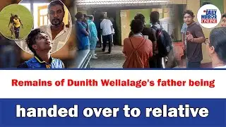 Remains of Dunith Wellalage's father being handed over to relatives