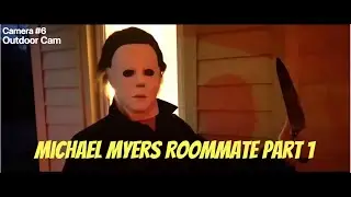 Michael Myers Roommate Part 1 (Halloween Parody)