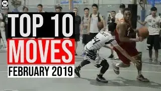 TOP 10 HYPE STREETBALL MOVES  (february 2019)
