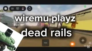 Wiremu playz dead rails 