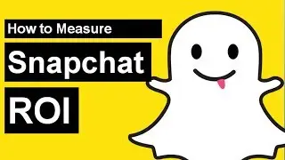 How to Measure Snapchat ROI | Snapchat Marketing Strategy