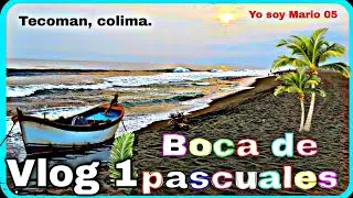 La mejor &ldquo;Playa Boca de pascuales y el Real |Tecoman, colima.🏝️| VLOG 1//Yo soy Mario 05 🌊