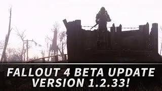 Fallout 4 News: Beta Update 1.2.33