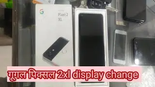 Google pixel 2XL display change combo repair