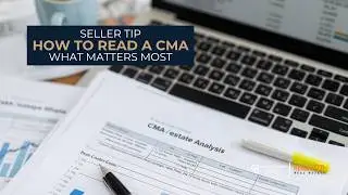 How to Read Your CMA aka Comparative Market Analysis