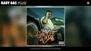 Baby Gas - Ain't Safe (Audio) (feat. Slim 400)