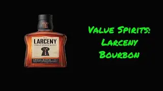 Value Spirits: Larceny Bourbon