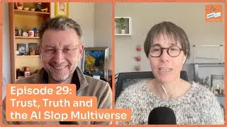 29- Trust, Truth and the AI Slop Multiverse