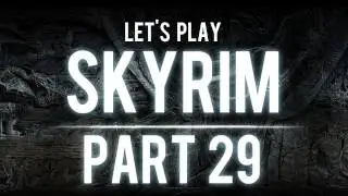 Let's Play Skyrim - Part 29: Non-Creepy Stalking.