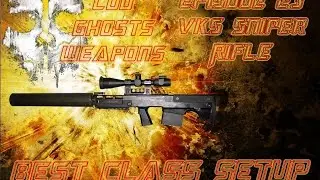 COD Ghosts Weapons Episode 23 (VKS Sniper Rifle Best Class)