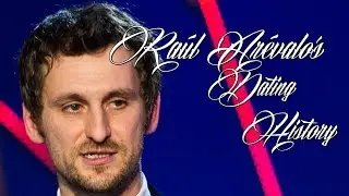 ♥♥♥ Women Raúl Arévalo Has Dated ♥♥♥