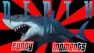 Depth Funny Moments - Hearts Racing, From Out Of Nowhere, I Am The Megalodon