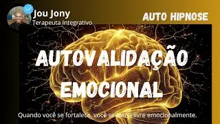 AUTOVALIDA&Ccedil;&Atilde;O EMOCIONAL - AUTO HIPNOSE - POR JOU JONY
