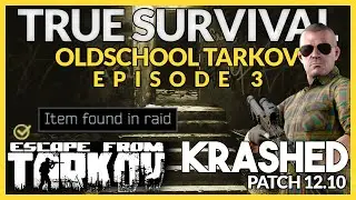TRUE SURVIVAL: Oldschool Escape From Tarkov - BUSINESS ON CUSTOMS - #3 - KRASHED