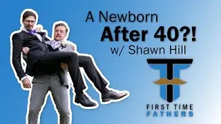 Ep 6 |  Having A Newborn After 40 with Shawn Hill