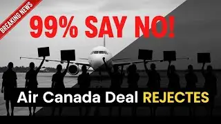 Air Canada Flight Attendants Reject Deal | 99% Vote NO! Shocking Labor Showdown