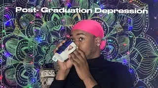 Post-Graduation Depression, it&rsquo;s Real, Let&rsquo;s Talk About it!!! Advice!!💋💙