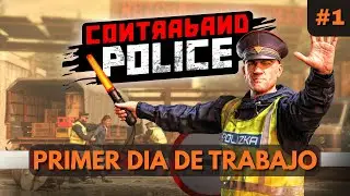 Mi PRIMER día EN LA FRONTERA | Contraband Police #1