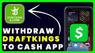 How to Withdraw Money From DraftKings to Cash App