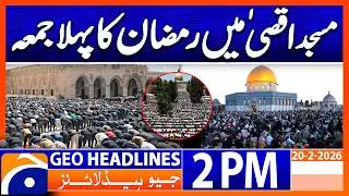 Ramzan 2026: Historic Friday Jummah at Al Aqsa Mosqu | Headlines Geo News 2PM  20 Feb 2026