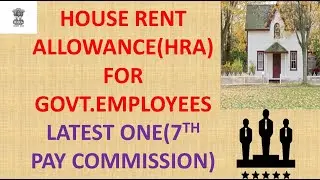 HOUSE RENT ALLOWANCE (HRA) Of Government Employees(7th Pay Commission)