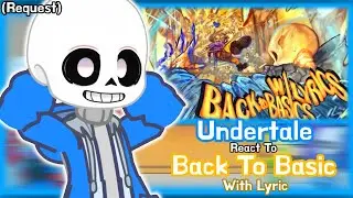 Undertale React To Back To Basic With Lyric (Request)
