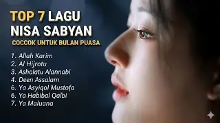 TOP 7 LAGU NISA SABYAN, COCOK UNTUK DIDENGAR DI BULAN PUASA (Recomend)!!!