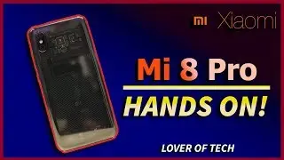 Xiaomi Mi 8 Pro Hands On