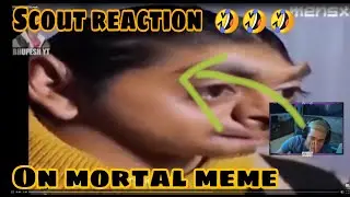 Scout reaction 😂 on mortal and thug meme | Very funny clip🤣🤣🤣