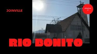 RIO BONITO em Joinville - SC/ S&eacute;rie Especial Bairros de Joinville Epis&oacute;dio 27