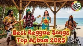Top Slow Reggae Tracks 2025 | Best Chill & Road Trip Reggae Mix